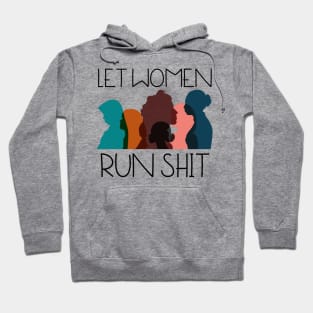 Let Women Run Shit Hoodie